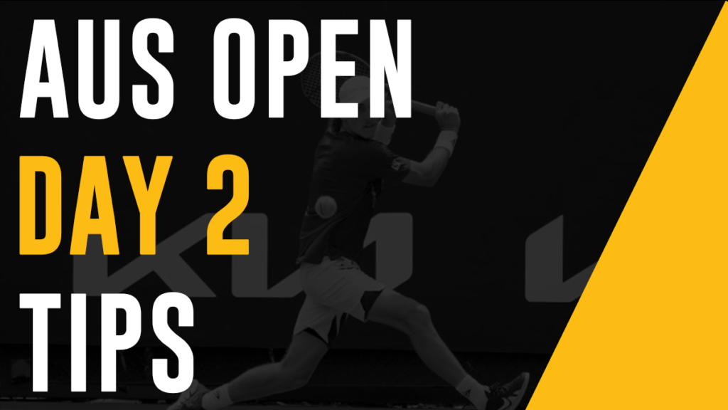 Aus Open Day 2 Tips