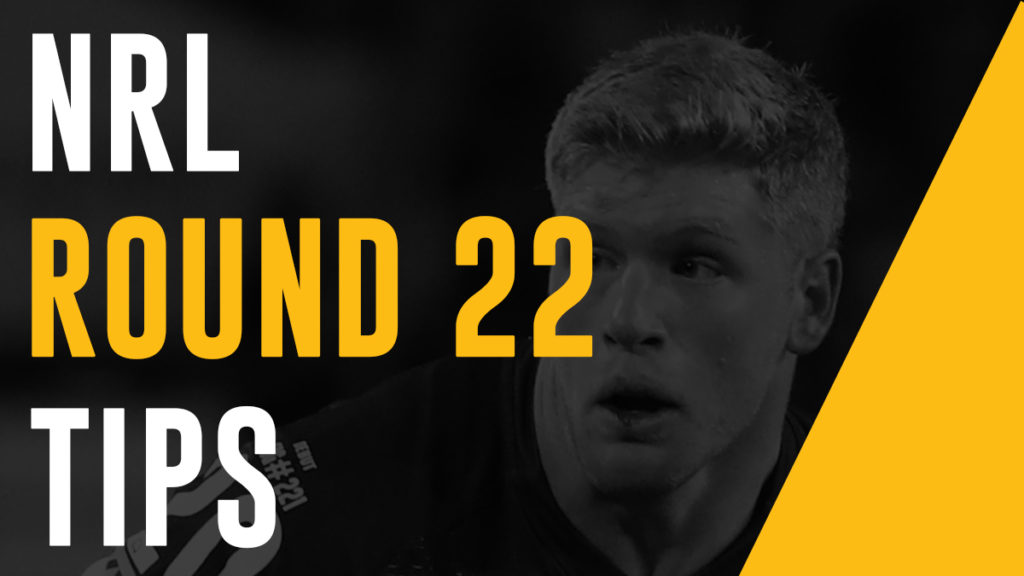 NRL Footy Tips Round 22